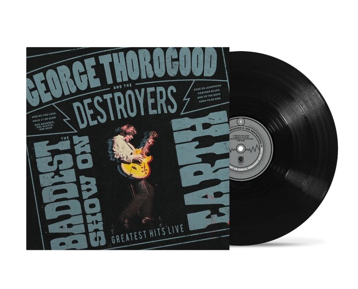 George Thorogood And The Destroyers - The Baddest Show On Earth: Greatest Hits Live
