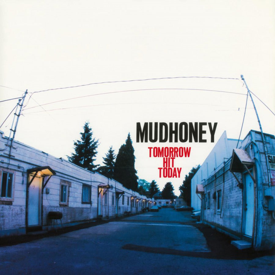 Mudhoney - Tomorrow Hit Today