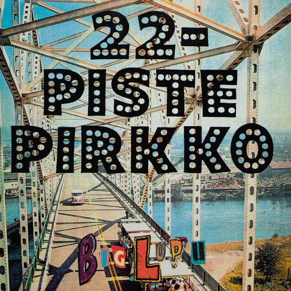 22 Pistepirkko - Big Lupu