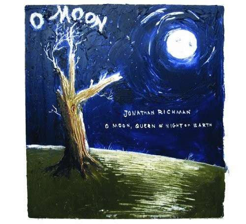 Richman, Jonathan - O Moon Queen Of Night On Earth.