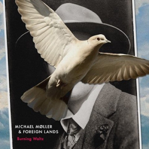 Møller, Michael and Foreign Lands - Burning Waltz