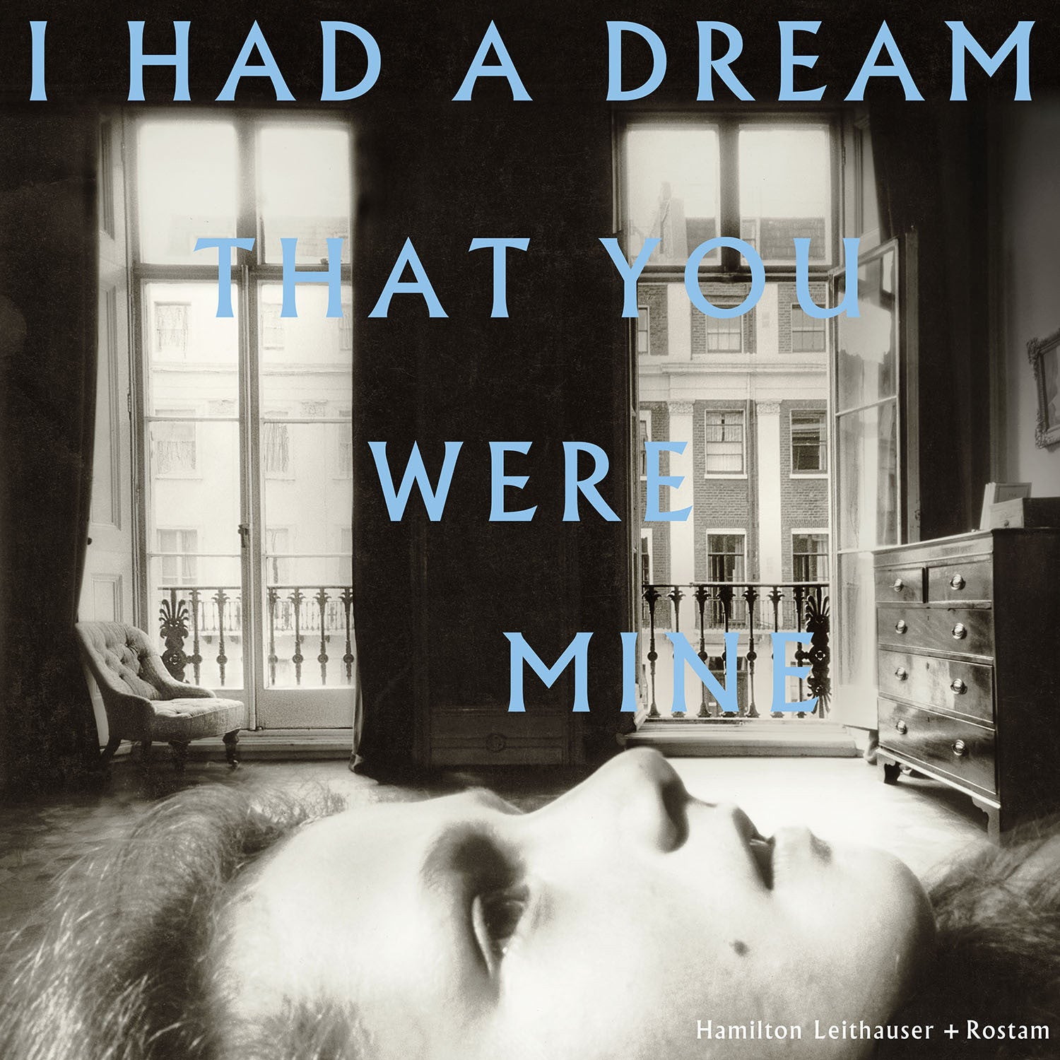 Leithauser, Hamilton Rostam I Had a Dream That You Mine