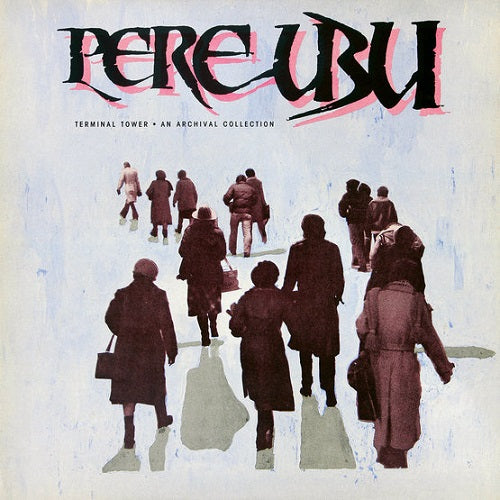 Pere Ubu - Terminal Tower