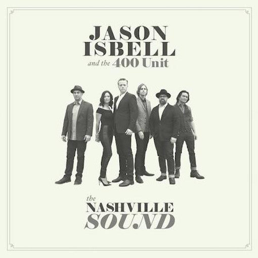 Isbell, Jason I And The 400 Unit – The Nashville Sound