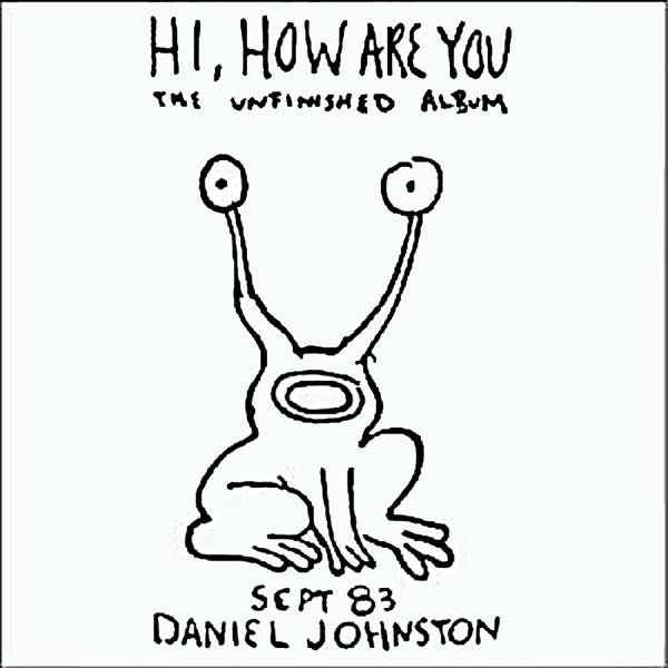 Johnston, Daniel - Hi, How Are You: The Unfinished Album
