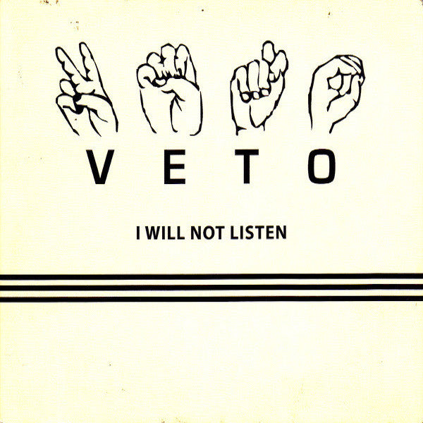 Veto – I Will Not Listen