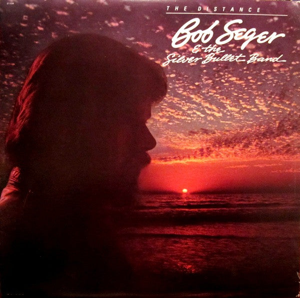 Bob Seger & The Silver Bullet Band - The Distance