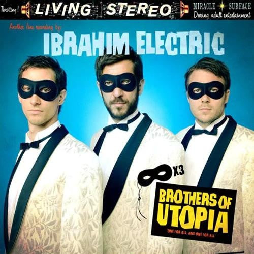 Ibrahim Electric - Brothers Of Utopia