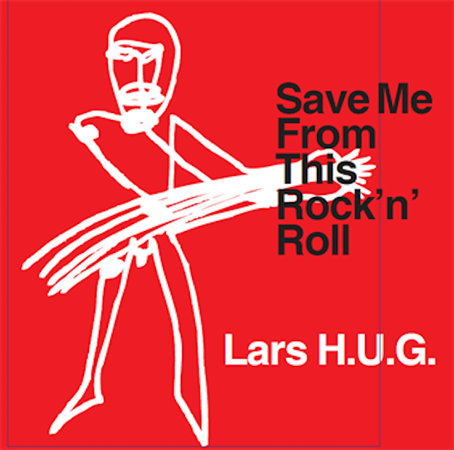 H.U.G. Lars - Save Me From This Rock n Roll
