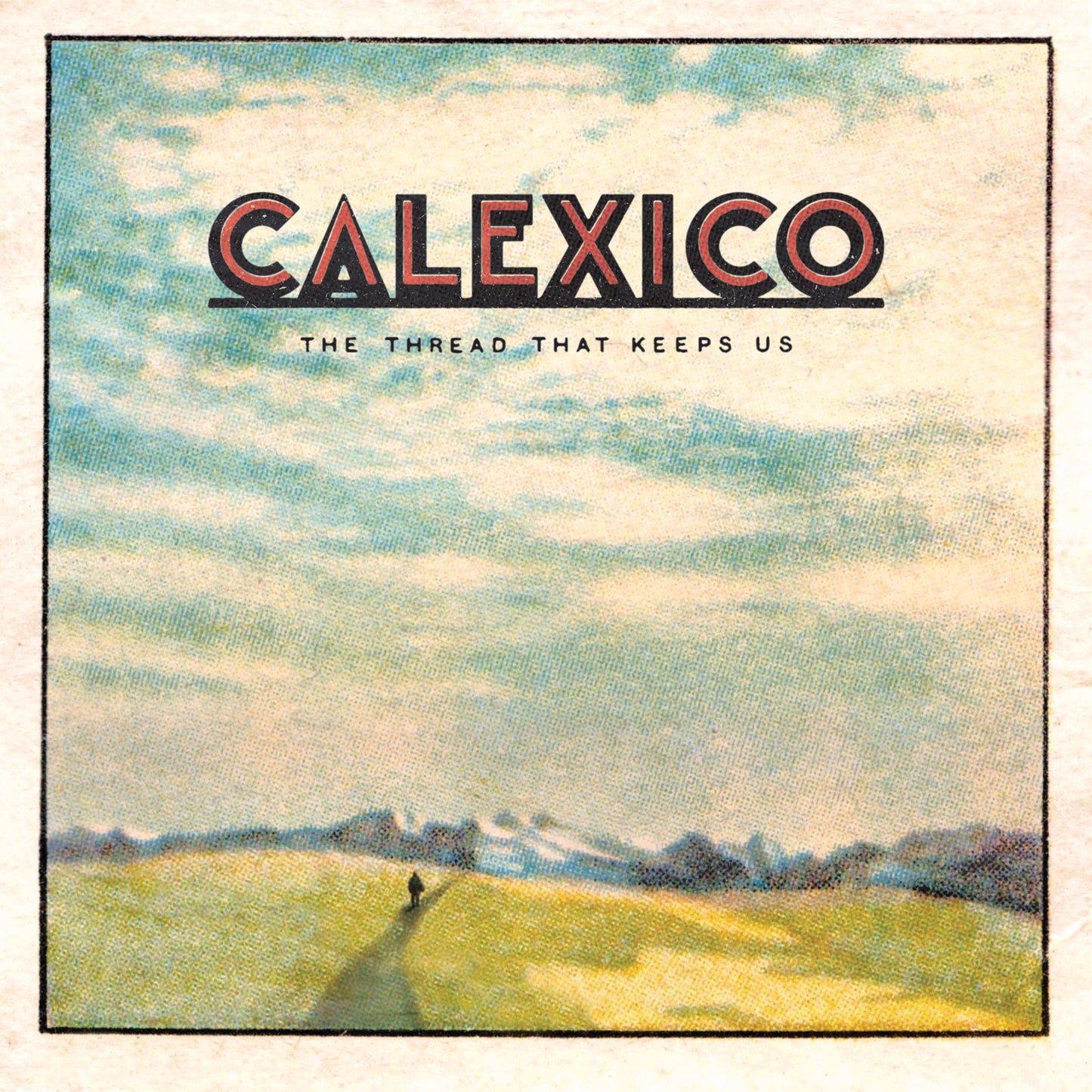 Calexico - Thread That Keeps Us
