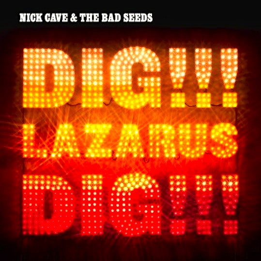 Cave, Nick & Bad Seeds - Dig Lazarus Dig !
