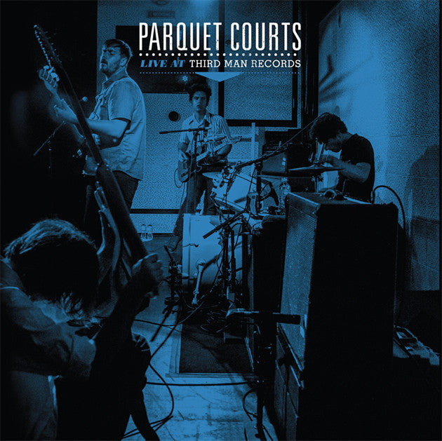 Parquet Courts - Live At Third Man Records