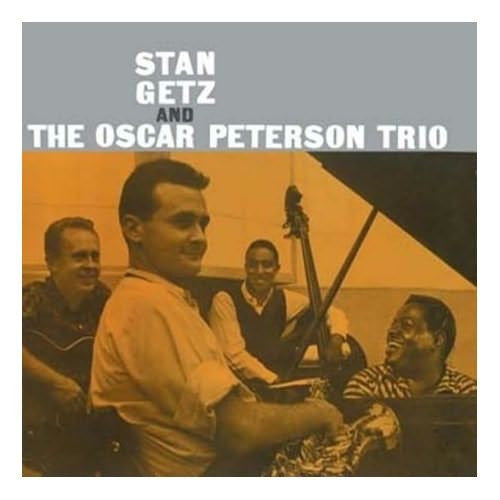 Getz, Stan - Stan Getz And The Oscar Peterson Trio