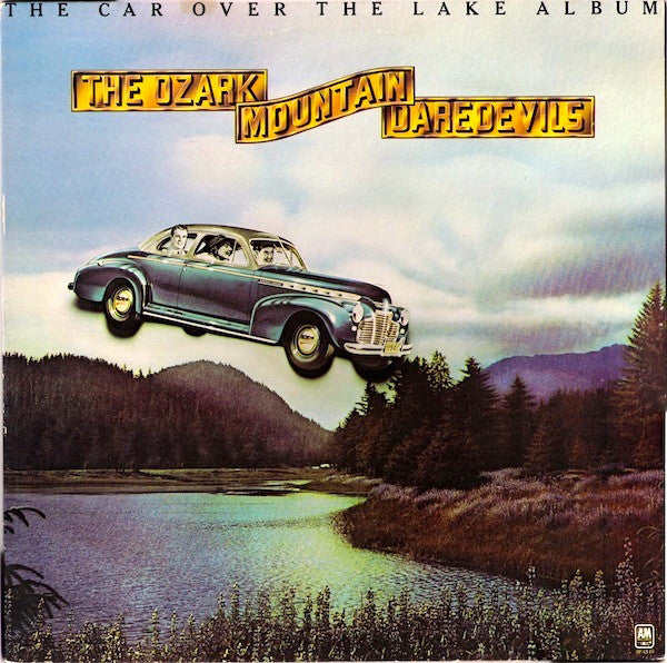 Ozark Mountain Daredevils - The Car Over The Lake Album