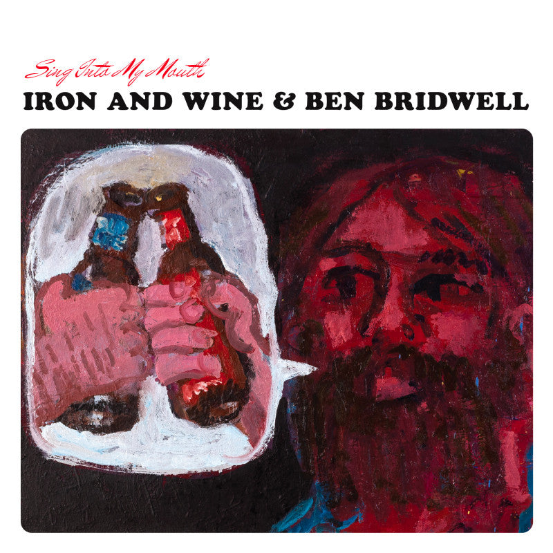 Iron & Wine/Ben Bridwell - Sing Into My Mouth