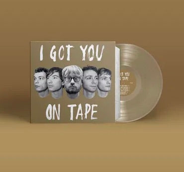 I got You On Tape - I got You On Tape