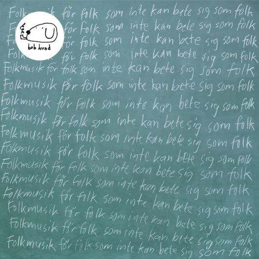 bob hund - Folkmusik För Folk Som Inte Kan Bete Sig Som Folk