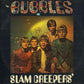Slam Creepers' - Bubbles