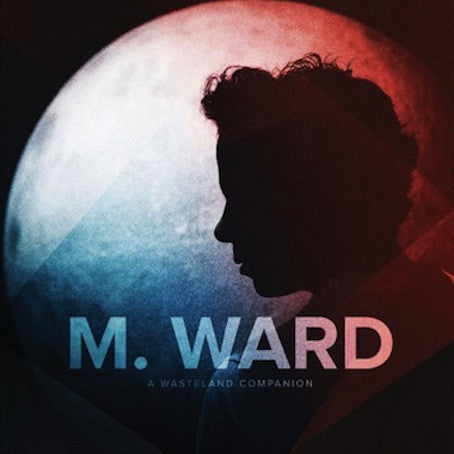 M Ward - A Wasteland Companion