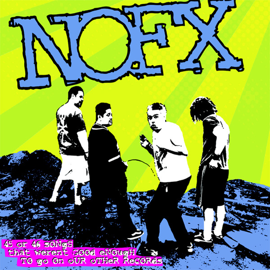 Nofx - 45 or 46 Songs That Were Not Good Enough To Go On Our Other Records
