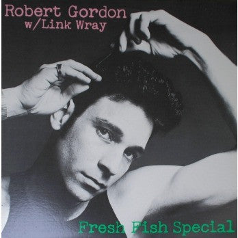 Gordon, Robert / Link Wray - Fresh Fish Special.