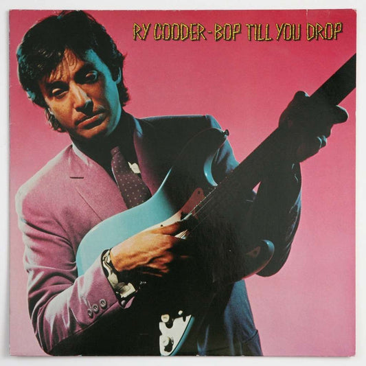 Cooder, Ry - Bop Till You Drop.