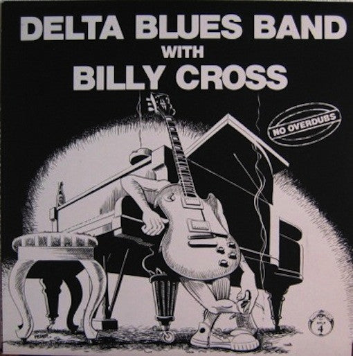 Delta Blues Band & Billy Cross - No Overdubs.