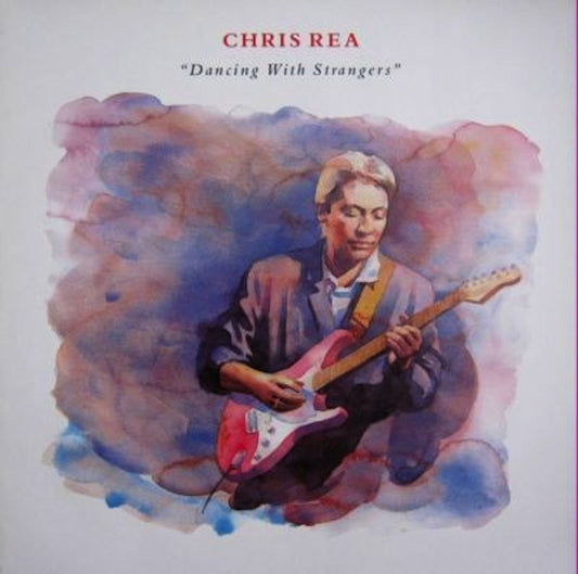 Rea, Chris - Dancing With Strangers.