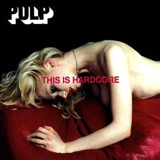 Pulp - This Is Hardcore.