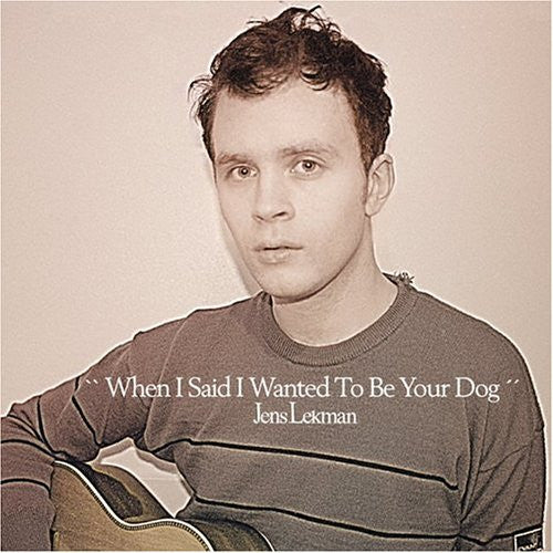 Lekman, Jens -  When I Said I Wanted To Be Your Dog