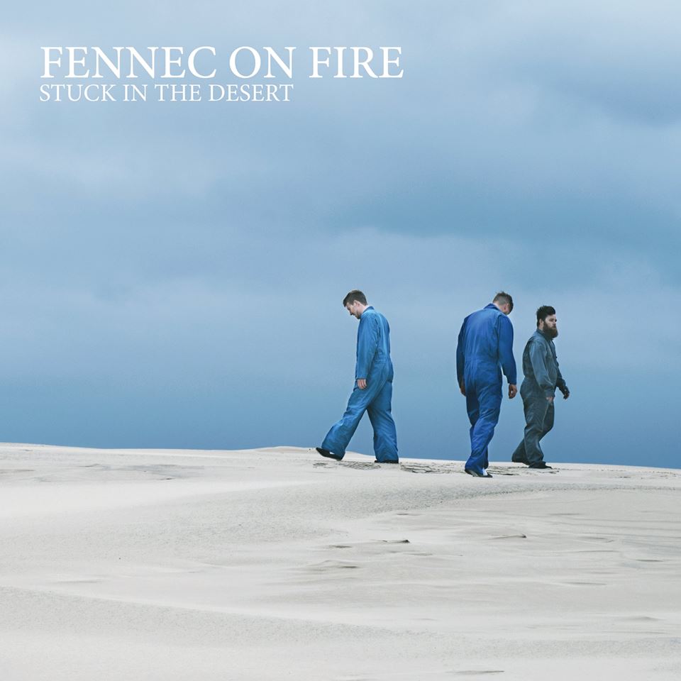 Fennec On Fire - Stuck In The Desert