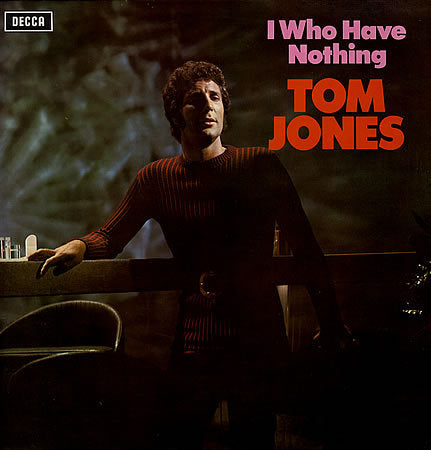 Jones, Tom - I Who Have Nothing