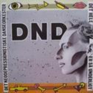 Det Neodepressionistiske Danseorkester (DND) - Det Hele Er Så Underligt