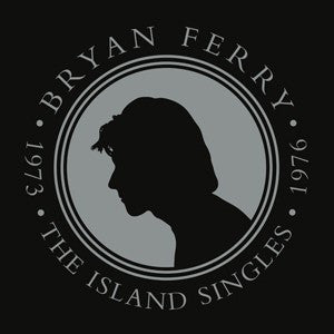 Ferry, Bryan -The Island Singles 1973 -1976