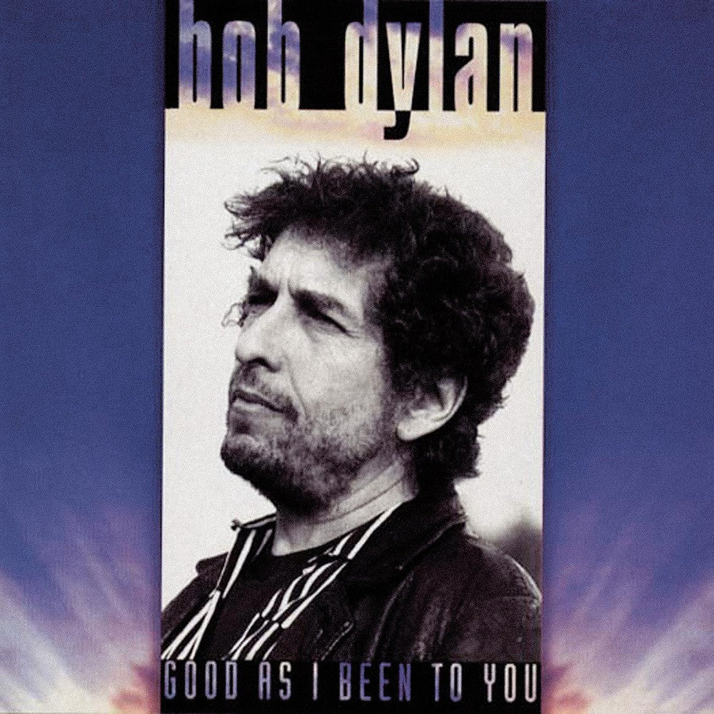 Dylan, Bob - Good As I Been To You
