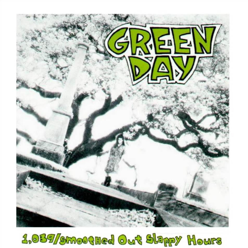 Green Day - 39 Smooth/1000 Hours/Slappy