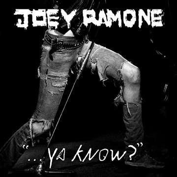 Ramone, Joey - Ya know