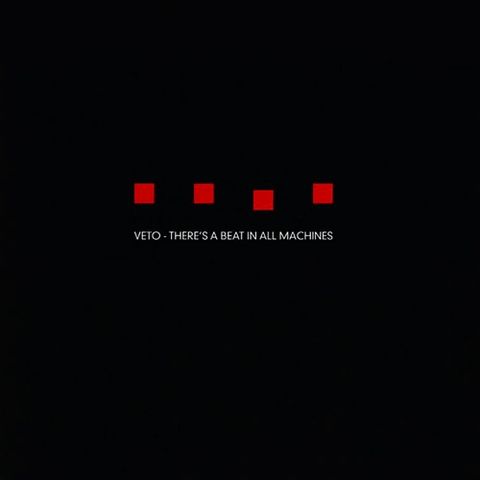 Veto ‎– There's A Beat In All Machines