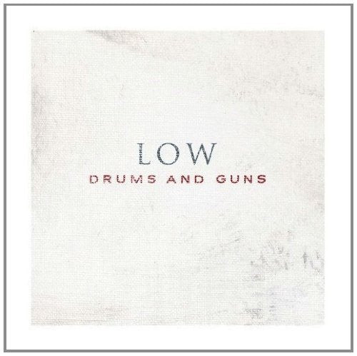 Low - Drums And Guns
