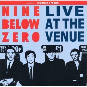 Nine Below Zero - Live At The Venue.