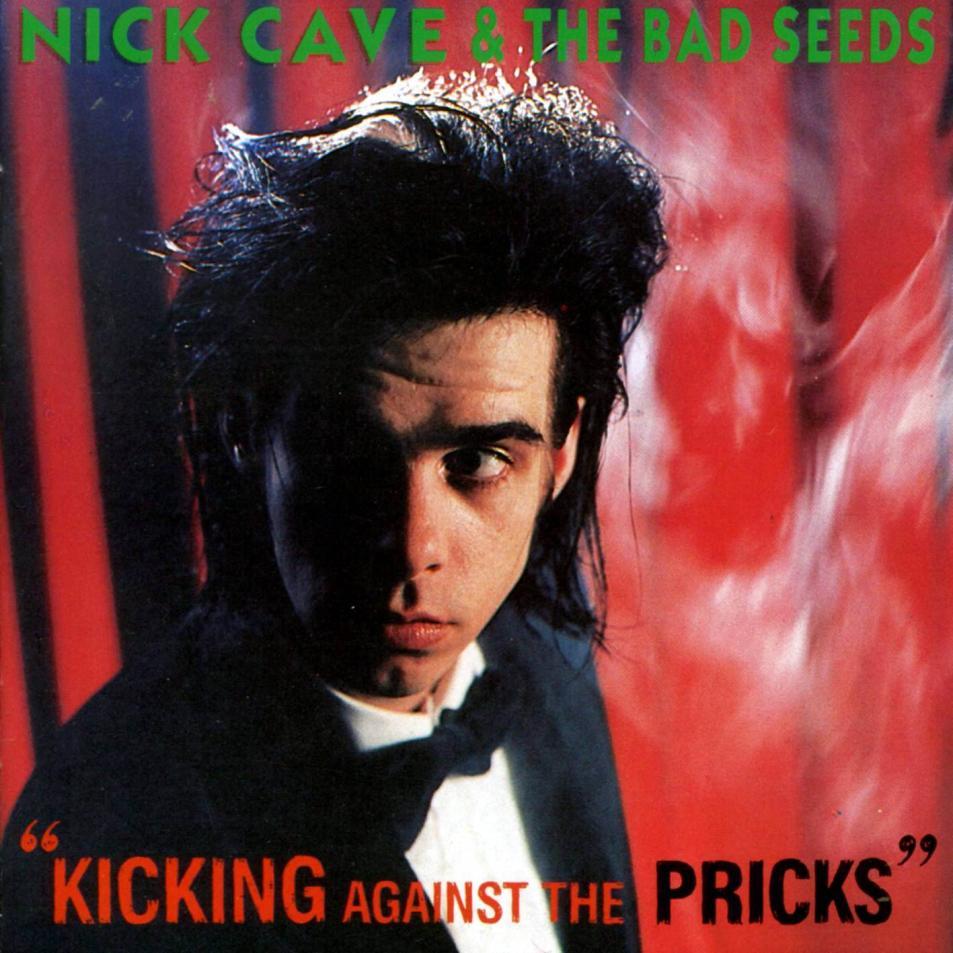 Cave, Nick & The Bad Seeds - Kicking Against The Pricks