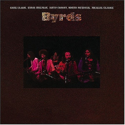 Byrds - Gene Clark, Chris Hillman, David Crosby, Roger McGuinn, Michael Clarke.