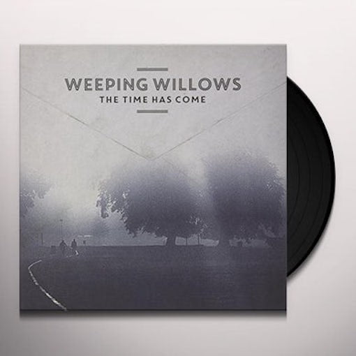 Weeping Willows ‎– The Time Has Come