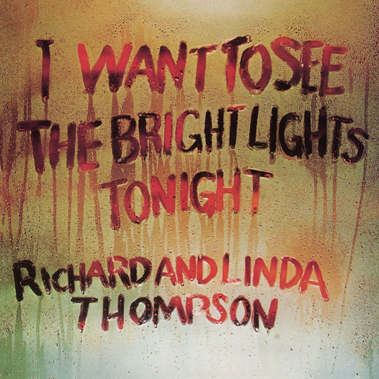 Thompson, Richard & Linda - I Want To See The Bright Lights Tonight