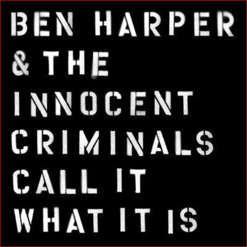 Harper, Ben & The Innocent Criminals - Call It What It Is