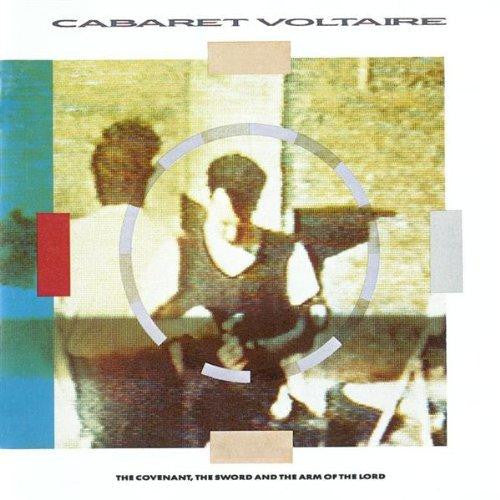 Cabaret Voltaire - Covenant The Sword And The Arm Of The Lord