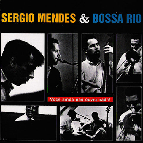 Mendes, Sergio & Bossa Rio - Voce Ainda Nao Ouvis Nada