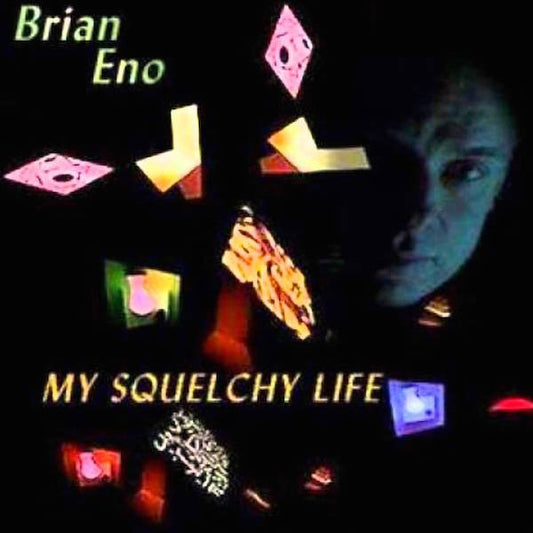 Eno, Brian - My Squelchy Life