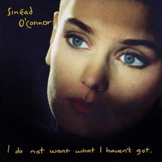 O'connor, Sinéad - I Do Not Want What I Haven't Got