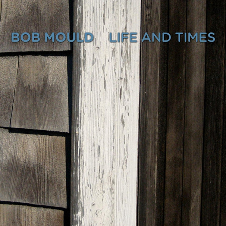 Mould, Bob - Life And Times